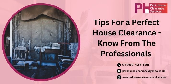 Tips For a Perfect House Clearance – Know From The Professionals