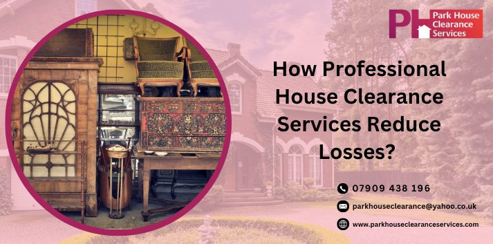 How Professional House Clearance Services Reduce Losses?